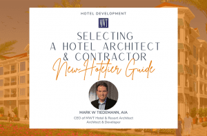 New Hotelier Guide - Selecting A Hotel Architect & Contractor